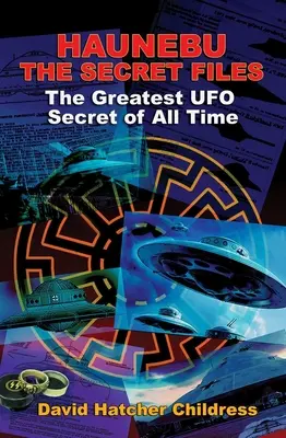 Haunebu: Tajné spisy: Největší tajemství UFO všech dob - Haunebu: The Secret Files: The Greatest UFO Secret of All Time