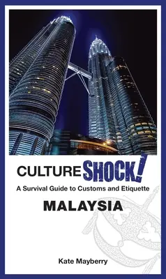 Kulturní šok! Malajsie: Průvodce zvyky a etiketou pro přežití - Cultureshock! Malaysia: A Survival Guide to Customs and Etiquette