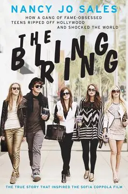 The Bling Ring: Jak parta slávou posedlých teenagerů okradla Hollywood a šokovala svět - The Bling Ring: How a Gang of Fame-Obsessed Teens Ripped Off Hollywood and Shocked the World