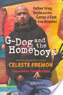 G-Dog and the Homeboys: Otec Greg Boyle a gangy východního Los Angeles - G-Dog and the Homeboys: Father Greg Boyle and the Gangs of East Los Angeles