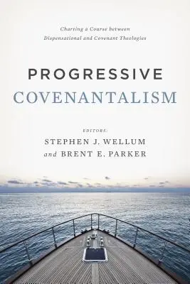 Progresivní kovantalismus: Vymezení cesty mezi dispenzační teologií a teologií smlouvy - Progressive Covenantalism: Charting a Course Between Dispensational and Covenantal Theologies