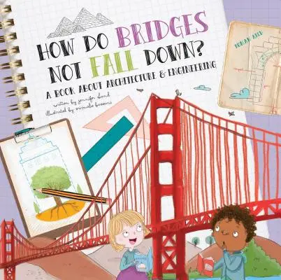 Jak to, že mosty nepadají? Kniha o architektuře a inženýrství - How Do Bridges Not Fall Down?: A Book about Architecture & Engineering