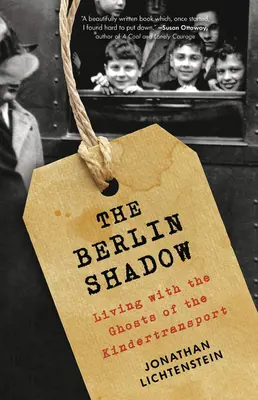 Stín Berlína: Stín Berlína: Žít s duchy Kindertransportu - The Berlin Shadow: Living with the Ghosts of the Kindertransport