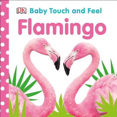 Plameňák na dotek - Baby Touch and Feel Flamingo