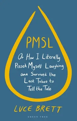 Pmsl: aneb Jak jsem se doslova pochcal smíchy a přežil poslední tabu, abych o tom mohl vyprávět - Pmsl: Or How I Literally Pissed Myself Laughing and Survived the Last Taboo to Tell the Tale
