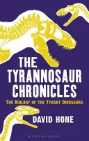 Kroniky tyranosaurů: Biologie tyranských dinosaurů - The Tyrannosaur Chronicles: The Biology of the Tyrant Dinosaurs
