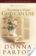 Jak se stát nádobou, kterou může Bůh použít - Becoming a Vessel God Can Use