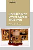 Evropské avantgardy v letech 1905-1935: Přenosný průvodce - The European Avant-Gardes, 1905-1935: A Portable Guide