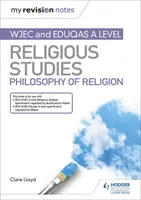 Moje poznámky k revizi: WJEC and Eduqas A level Religious Studies Philosophy of Religion (Filozofie náboženství a etika) - My Revision Notes: WJEC and Eduqas A level Religious Studies Philosophy of Religion