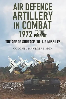 Dělostřelectvo protivzdušné obrany v boji, 1972-2018 - věk raket země-vzduch - Air Defence Artillery in Combat, 1972-2018 - The Age of Surface-to-Air Missiles