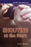 Křik na hvězdy (Ostré stíny) - Shouting at the Stars (Sharp Shades)