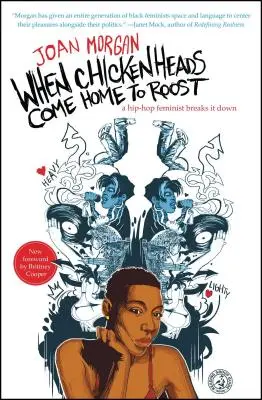 Když se slepičí hlavy vracejí domů k hnízdu: Hiphopová feministka to rozebírá - When Chickenheads Come Home to Roost: A Hip-Hop Feminist Breaks It Down