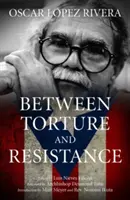 Oscar Lpez Rivera: Mezi mučením a odporem - Oscar Lpez Rivera: Between Torture and Resistance