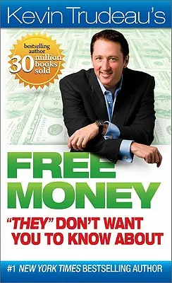 Kevin Trudeau: Peníze zadarmo, o kterých „nechtějí, abyste věděli“ - Kevin Trudeau's Free Money They