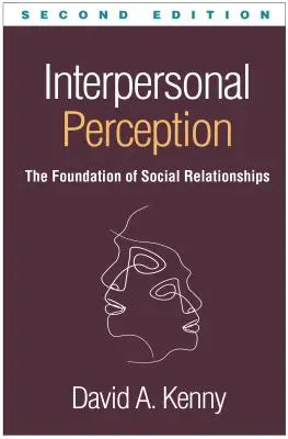 Interpersonální vnímání, druhé vydání: Základ sociálních vztahů - Interpersonal Perception, Second Edition: The Foundation of Social Relationships