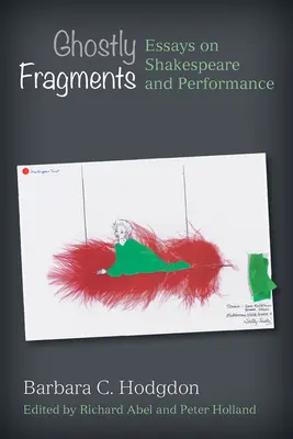 Přízračné fragmenty: Eseje o Shakespearovi a inscenaci (Fragmenty) - Ghostly Fragments: Essays on Shakespeare and Performance