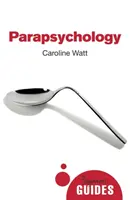 Parapsychologie: Průvodce pro začátečníky - Parapsychology: A Beginner's Guide