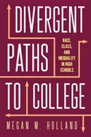 Rozdílné cesty na vysokou školu: Rasa, třída a nerovnost na středních školách: příběh o vysoké škole - Divergent Paths to College: Race, Class, and Inequality in High Schools