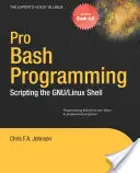 Programování pro Bash: Skriptování v prostředí Linux Shell - Pro Bash Programming: Scripting the Linux Shell