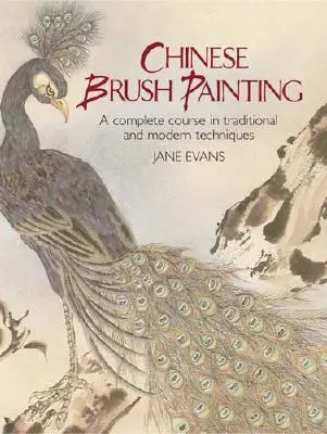 Malování čínským štětcem: Kompletní kurz tradičních a moderních technik - Chinese Brush Painting: A Complete Course in Traditional and Modern Techniques