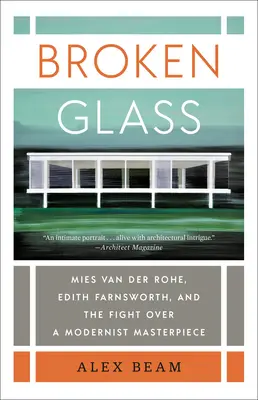 Rozbité sklo: Mies Van Der Rohe, Edith Farnsworthová a boj o modernistické mistrovské dílo - Broken Glass: Mies Van Der Rohe, Edith Farnsworth, and the Fight Over a Modernist Masterpiece