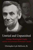Milionový muž, který pomohl zabít prezidenta: George Washington Gayle a atentát na Abrahama Lincolna - The Million-Dollar Man Who Helped Kill a President: George Washington Gayle and the Assassination of Abraham Lincoln