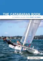 Kniha o katamaránech: Plachtění na katamaránu od začátku do konce - The Catamaran Book: Catamaran Sailing from Start to Finish