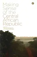 Smysl Středoafrické republiky - Making Sense of the Central African Republic