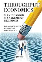 Průchozí ekonomie: Správná manažerská rozhodnutí - Throughput Economics: Making Good Management Decisions