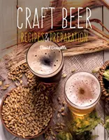 Řemeslné pivo: Recepty a příprava - Craft Beer: Recipes & Preparation