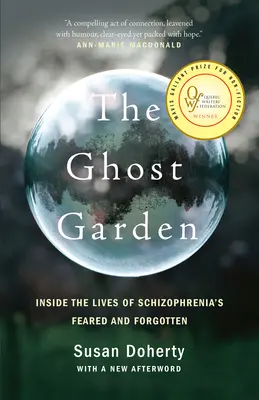 Zahrada duchů: Vnitřní život obávaných a zapomenutých lidí trpících schizofrenií - The Ghost Garden: Inside the Lives of Schizophrenia's Feared and Forgotten