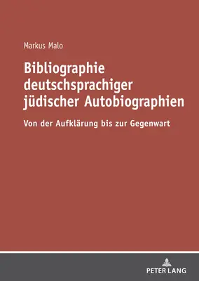Bibliographie Deutschsprachiger Juedischer Autobiographien: Von Der Aufklaerung Bis Zur Gegenwart (Německé autobiografie: od počátku do konce války) - Bibliographie Deutschsprachiger Juedischer Autobiographien: Von Der Aufklaerung Bis Zur Gegenwart