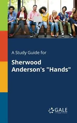 Studijní příručka pro knihu Ruce Sherwooda Andersona - A Study Guide for Sherwood Anderson's Hands