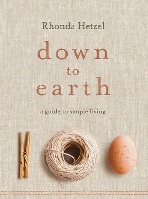 Až na zem: Průvodce jednoduchým životem - Down to Earth: A Guide to Simple Living