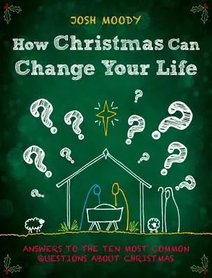 Jak mohou Vánoce změnit váš život: Jak změnit život: odpovědi na deset nejčastějších otázek o Vánocích - How Christmas Can Change Your Life: Answers to the Ten Most Common Questions about Christmas