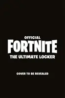 FORTNITE Official: Ultimátní skříňka - Vizuální encyklopedie - FORTNITE Official: The Ultimate Locker - The Visual Encyclopedia
