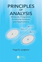 Principy analýzy: Principy analýzy: měření, integrace, funkční analýza a aplikace - Principles of Analysis: Measure, Integration, Functional Analysis, and Applications