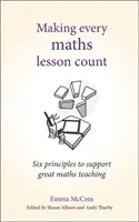 Aby se každá hodina matematiky počítala: Šest zásad pro podporu skvělé výuky matematiky - Making Every Maths Lesson Count: Six Principles to Support Great Maths Teaching