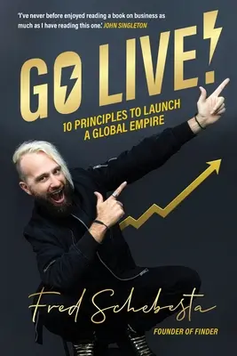 Go Live! 10 zásad pro nastartování globálního impéria - Go Live!: 10 principles to launch a global empire