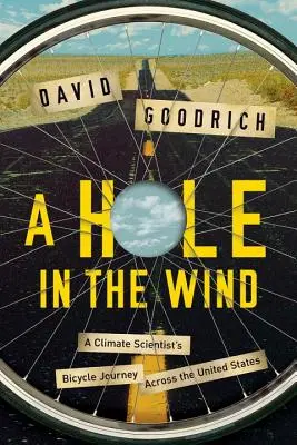 Díra ve větru - Cesta klimatologa na kole napříč Spojenými státy americkými - Hole in the Wind - A Climate Scientist's Bicycle Journey Across the United States