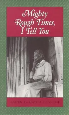 Mighty Dough Times I Tell You: Osobní vyprávění o otroctví v Tennessee - Mighty Rough Times I Tell You: Personal Accounts of Slavery in Tennessee
