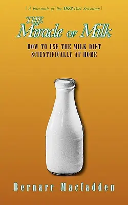 Zázrak mléka: Jak doma vědecky využívat mléčnou dietu - The Miracle of Milk: How to Use the Milk Diet Scientifically at Home