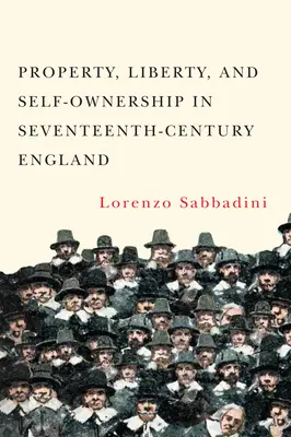 Vlastnictví, svoboda a sebevlastnictví v Anglii sedmnáctého století - Property, Liberty, and Self-Ownership in Seventeenth-Century England