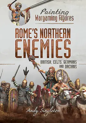 Severní nepřátelé Říma: Britové, Keltové, Germáni a Dákové - Rome's Northern Enemies: British, Celts, Germans and Dacians