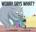 Co říkají starosti? - Worry Says What?