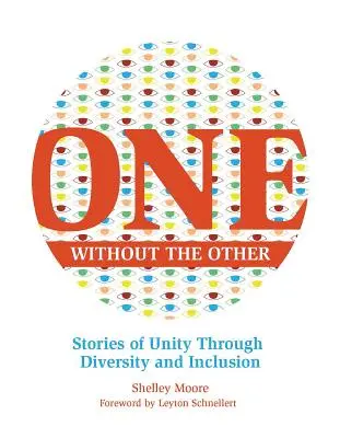 Jeden bez druhého, 1: Příběhy o jednotě díky rozmanitosti a inkluzi - One Without the Other, 1: Stories of Unity Through Diversity and Inclusion