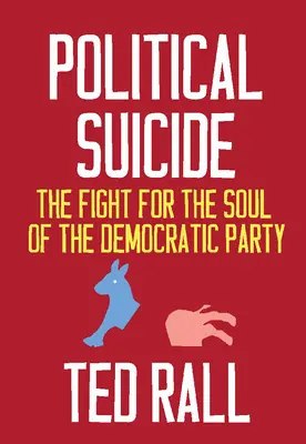 Politická sebevražda: Boj o duši Demokratické strany - Political Suicide: The Fight for the Soul of the Democratic Party