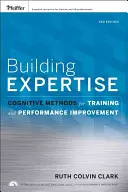 Budování odbornosti: Kognitivní metody pro výcvik a zlepšování výkonnosti - Building Expertise: Cognitive Methods for Training and Performance Improvement