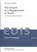 Církev jako náhrada Izraele: Analýza supersesionismu: Analýza supersesionismu - The Church as a Replacement of Israel: An Analysis of Supersessionism: An Analysis of Supersessionism