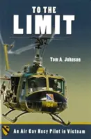 Až na hranici možností: Pilot Huey letecké kavalerie ve Vietnamu - To the Limit: An Air Cav Huey Pilot in Vietnam